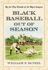 McNeil, W:  Black Baseball Out of Season