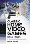 Weiss, B:  Classic Home Video Games, 1972-1984