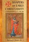 Roland H. Worth, J:  Shapers of Early Christianity