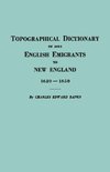 Topographical Dictionary of 2885 English Emigrants to New England, 1620-1650