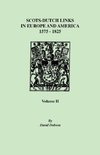 Scots-Dutch Links, 1575-1825. Volume II