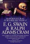 The Collected Supernatural and Weird Fiction of E. G. Swain & Ralph Adams Cram