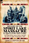 History of the Spirit Lake Massacre and Captivity of Miss Abbie Gardner