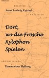 Dort, wo die Frösche Xylophon spielen