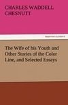 The Wife of his Youth and Other Stories of the Color Line, and Selected Essays