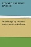 Wanderings by southern waters, eastern Aquitaine