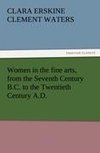 Women in the fine arts, from the Seventh Century B.C. to the Twentieth Century A.D.