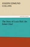 The Story of Louis Riel: the Rebel Chief