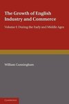 The Growth of English Industry and Commerce