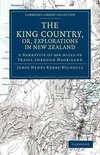 The King Country, or, Explorations in New             Zealand