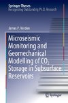 Microseismic Monitoring and Geomechanical Modelling of CO2 Storage in Subsurface Reservoirs