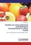 Studies on some Chemical and Biological Contaminants in some Foods