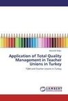 Application of Total Quality Management in Teacher Unions in Turkey