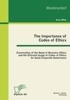 The Importance of Codes of Ethics: Examination of the Need of Business Ethics and the Efficient Usage of Codes of Ethics for Good Corporate Governance