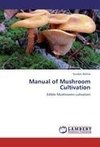 Manual of Mushroom Cultivation