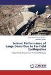 Seismic Performance of Large Dams Due to Far-Field Earthquakes