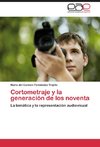 Cortometraje y la generación de los noventa