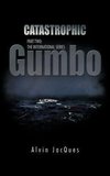 Catastrophic Gumbo