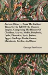 Ancient History - From The Earliest Times To The Fall Of The Western Empire, Comprising The History Of Chaldaea, Assyria, Media, Babylonia, Lydia, Pheonicia, Syria, Judaea, Egypt, Carthage, Persia, Greece, Macedonia, Parthia, And Rome