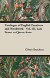 Catalogue of English Furniture and Woodwork - Vol. III.-Late Stuart to Queen Anne