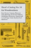 Hunt's Catalog No. 14 for Woodworkers - Rare Woods, Veneers, Plywood, Inlay Banding, Scroll Saw Patterns, Moulding, Ornaments, Turned and Carved Legs,