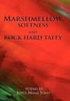 Marshmellow Softness and Rock Hard Taffy