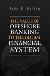 The Value of Offshore Banking to the Global Financial System