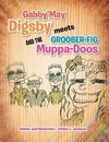 Gabby'may Digsby Meets Groober-Fig and the Muppa-Doos