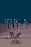 To Be Is Better