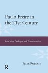 Roberts, P: Paulo Freire in the 21st Century