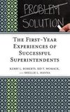 The First-Year Experiences of Successful Superintendents