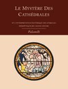 Le Mystere Des Cathedrales Et L'Interpretation Esoterique Des Symboles Hermetiques Du Grand-Oeuvre