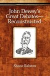 John Dewey's Great Debates-Reconstructed
