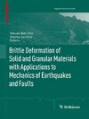 Brittle Deformation of Solid and Granular Materials with Applications to Mechanics of Earthquakes and Faults