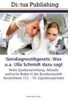 Gendiagnostikgesetz. Was u.a. Ulla Schmidt dazu sagt