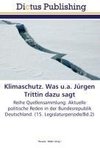 Klimaschutz. Was u.a. Jürgen Trittin dazu sagt