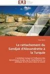 Le rattachement du Sandjak d'Alexandrette à la Turquie