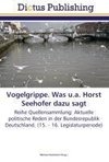 Vogelgrippe. Was u.a. Horst Seehofer dazu sagt