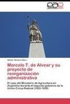 Marcelo T. de Alvear y su proyecto de reorganización administrativa