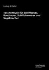 Taschenbuch für Schiffbauer, Bootbauer, Schiffzimmerer und Segelmacher