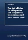 Vom betrieblichen Vorschlagswesen zum integrativen Ideenmanagement