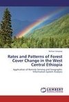 Rates and Patterns of Forest Cover Change in the West Central Ethiopia