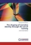 The shaping of narrative identity through the act of naming