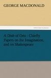 A Dish of Orts : Chiefly Papers on the Imagination, and on Shakespeare