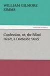 Confession, or, the Blind Heart, a Domestic Story