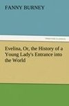 Evelina, Or, the History of a Young Lady's Entrance into the World