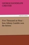 Five Thousand an Hour : how Johnny Gamble won the heiress