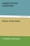 Flower of the North A Modern Romance