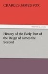 History of the Early Part of the Reign of James the Second