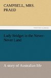 Lady Bridget in the Never-Never Land: a story of Australian life